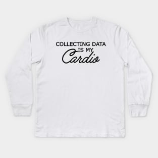 Data Analyst - Collecting data is my cardio Kids Long Sleeve T-Shirt